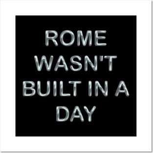 Rome wasn´t built in a day Posters and Art